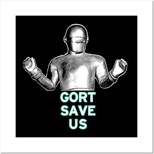 GORT SAVE US Posters and Art